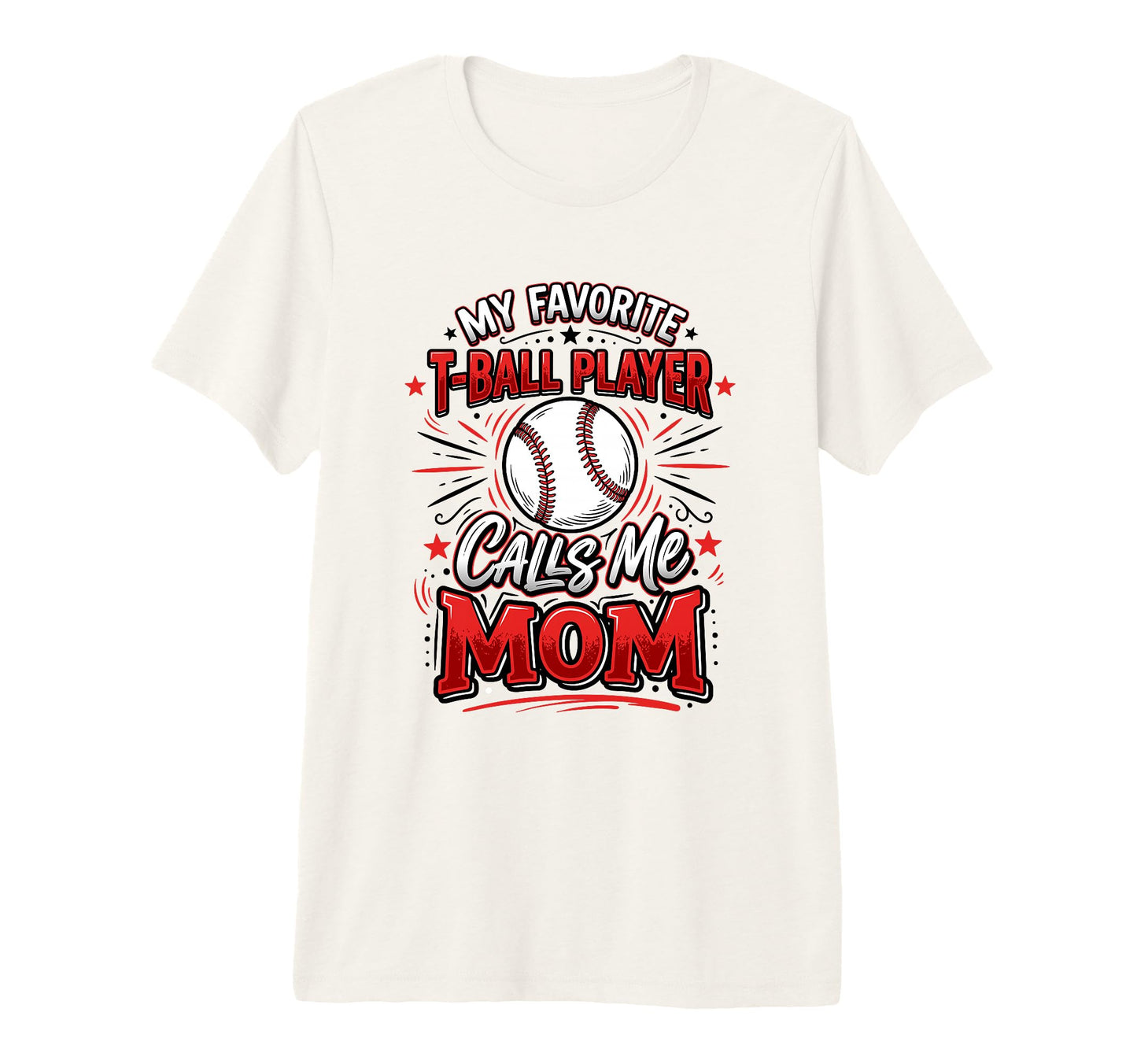 Favorite T Ball Player Calls Me Mom T-Shirt - Unique Graphic Men Women - T-Shirt, Sweatshirt, Hoodie
