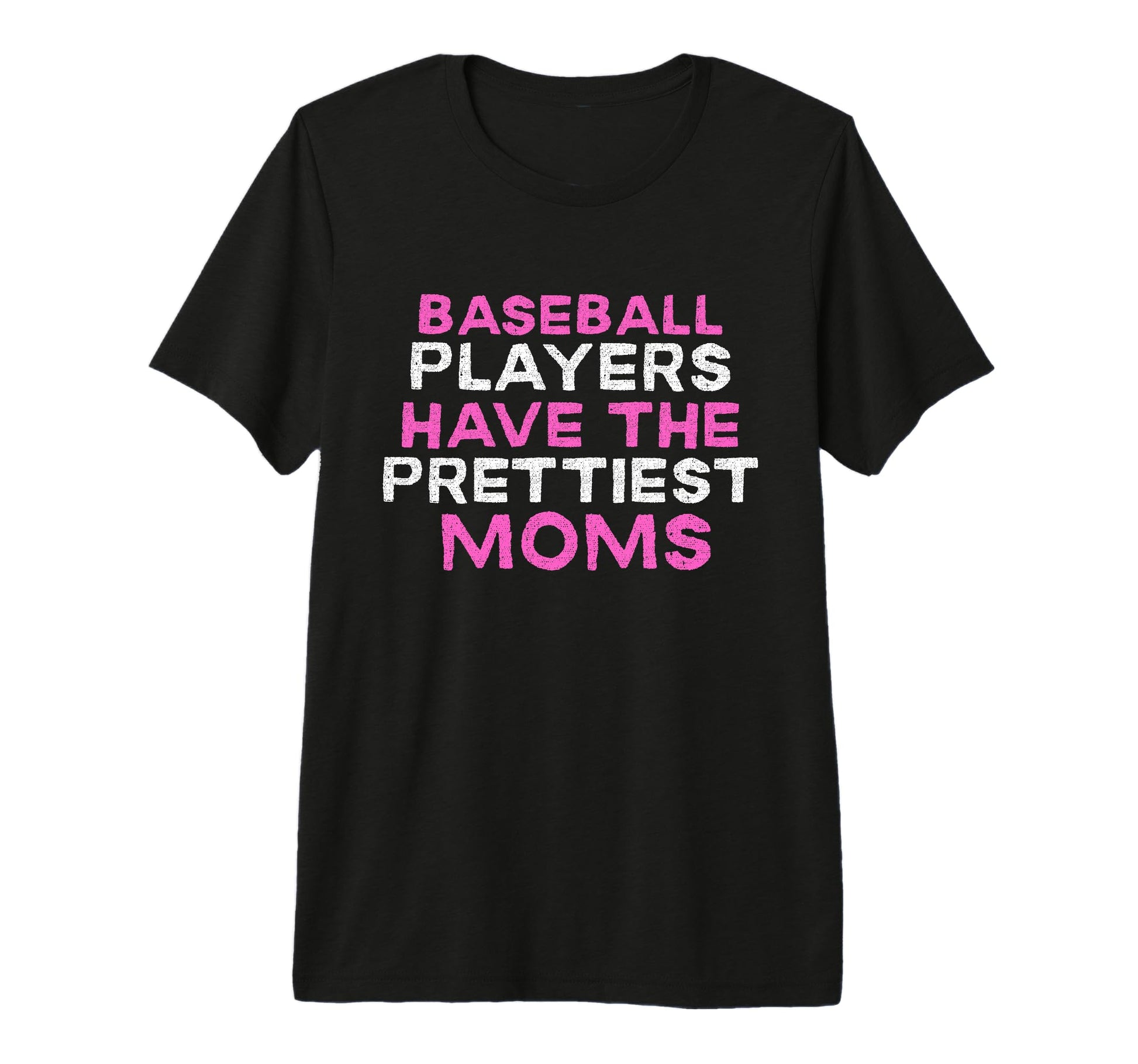 Baseball Players Have Prettiest Moms T-Shirt - Novelty Apparel Men Women - T-Shirt, Sweatshirt, Hoodie