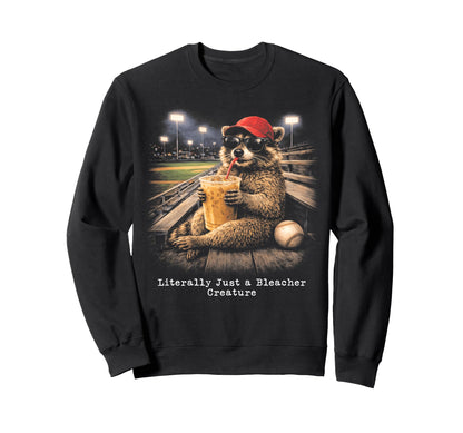 Literally Just Bleacher Creature Sweatshirt - Trendy Graphic Men Women - T-Shirt, Sweatshirt, Hoodie