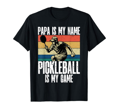 Papa Is My Name Pickleball Is My T-Shirt - Aesthetic Graphic for Adults - T-Shirt, Sweatshirt, Hoodie