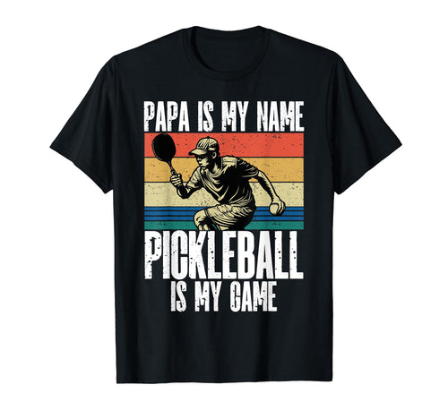 Papa Is My Name Pickleball Is My T-Shirt - Aesthetic Graphic for Adults - T-Shirt, Sweatshirt, Hoodie