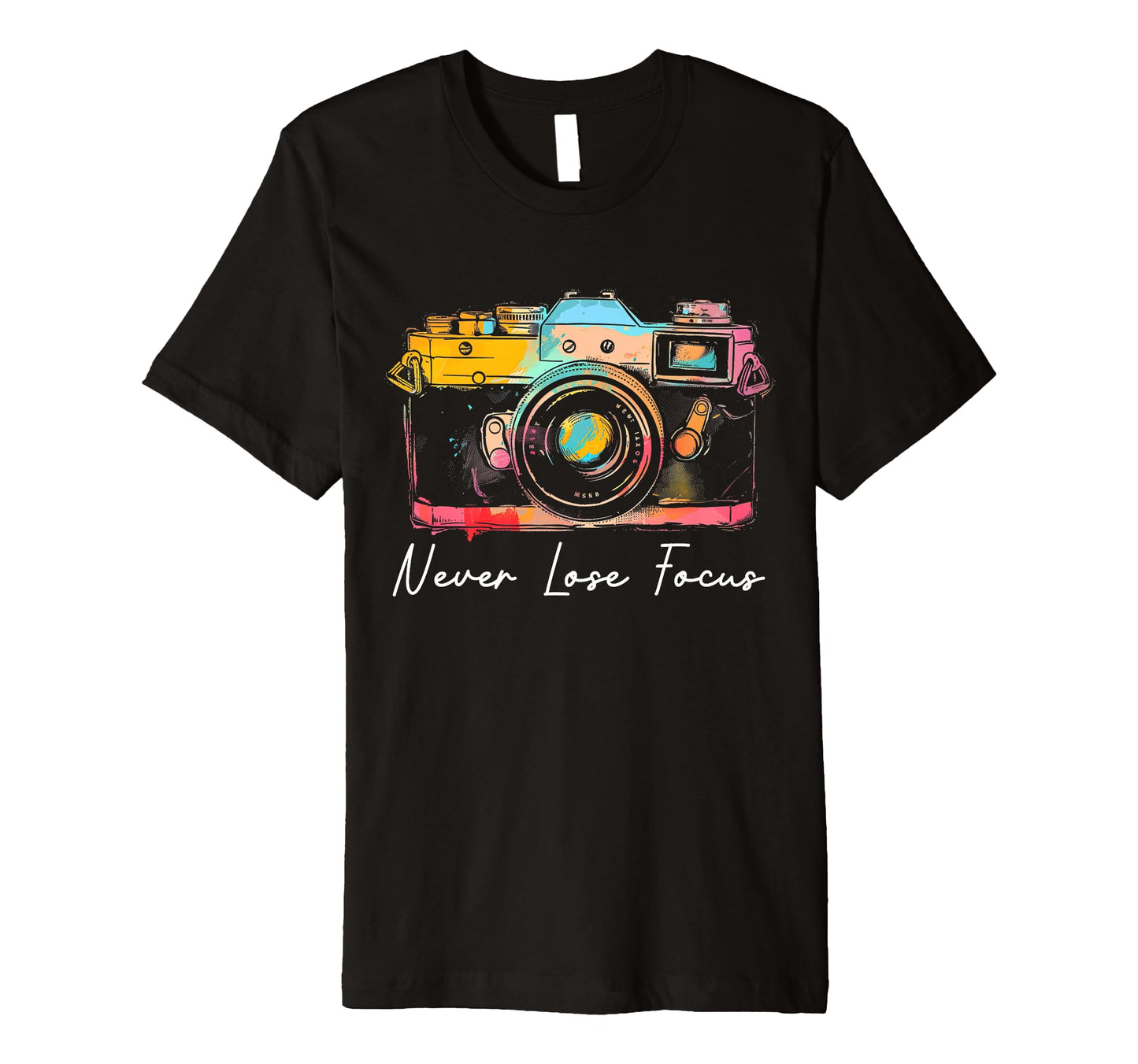 Photographer Never Lose Focus Camera T-Shirt - Minimalist Print Unisex - T-Shirt, Sweatshirt, Hoodie