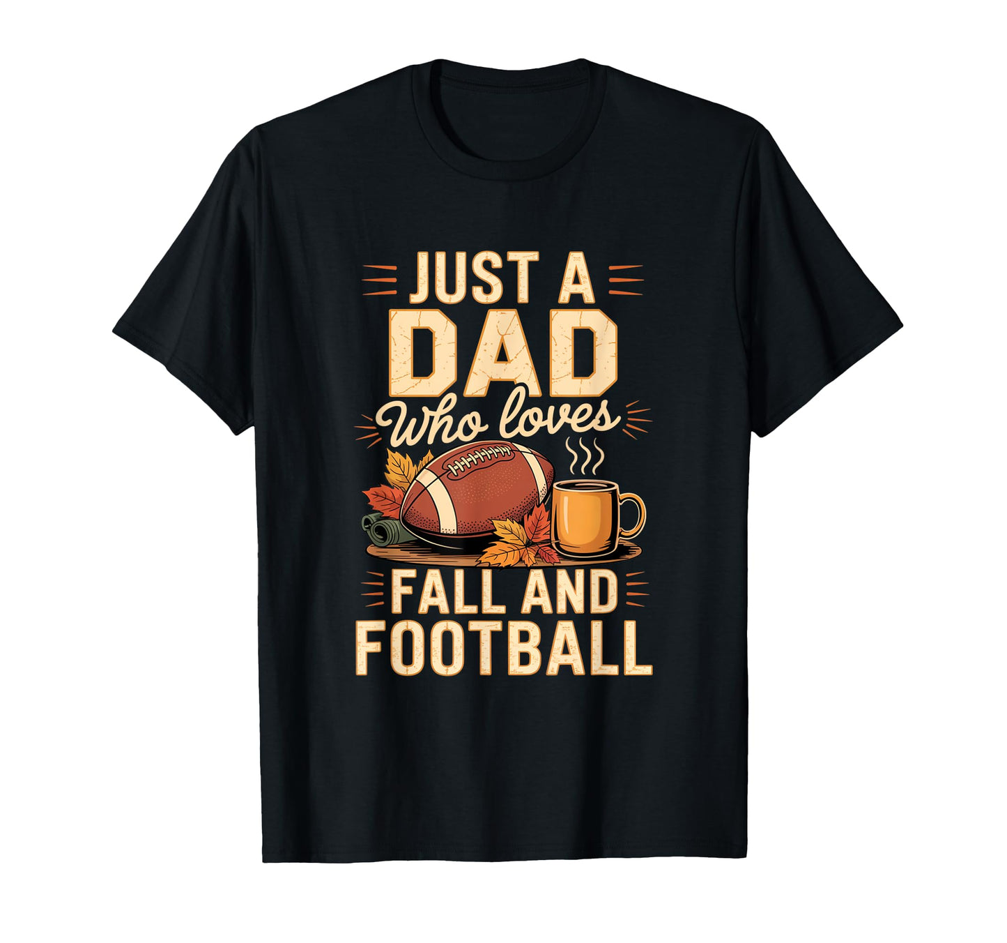 Just Dad Who Loves Fall And Football T-Shirt - Minimalist Print Men Women - T-Shirt, Sweatshirt, Hoodie