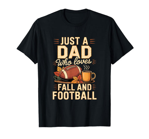 Just Dad Who Loves Fall And Football T-Shirt - Minimalist Print Men Women - T-Shirt, Sweatshirt, Hoodie