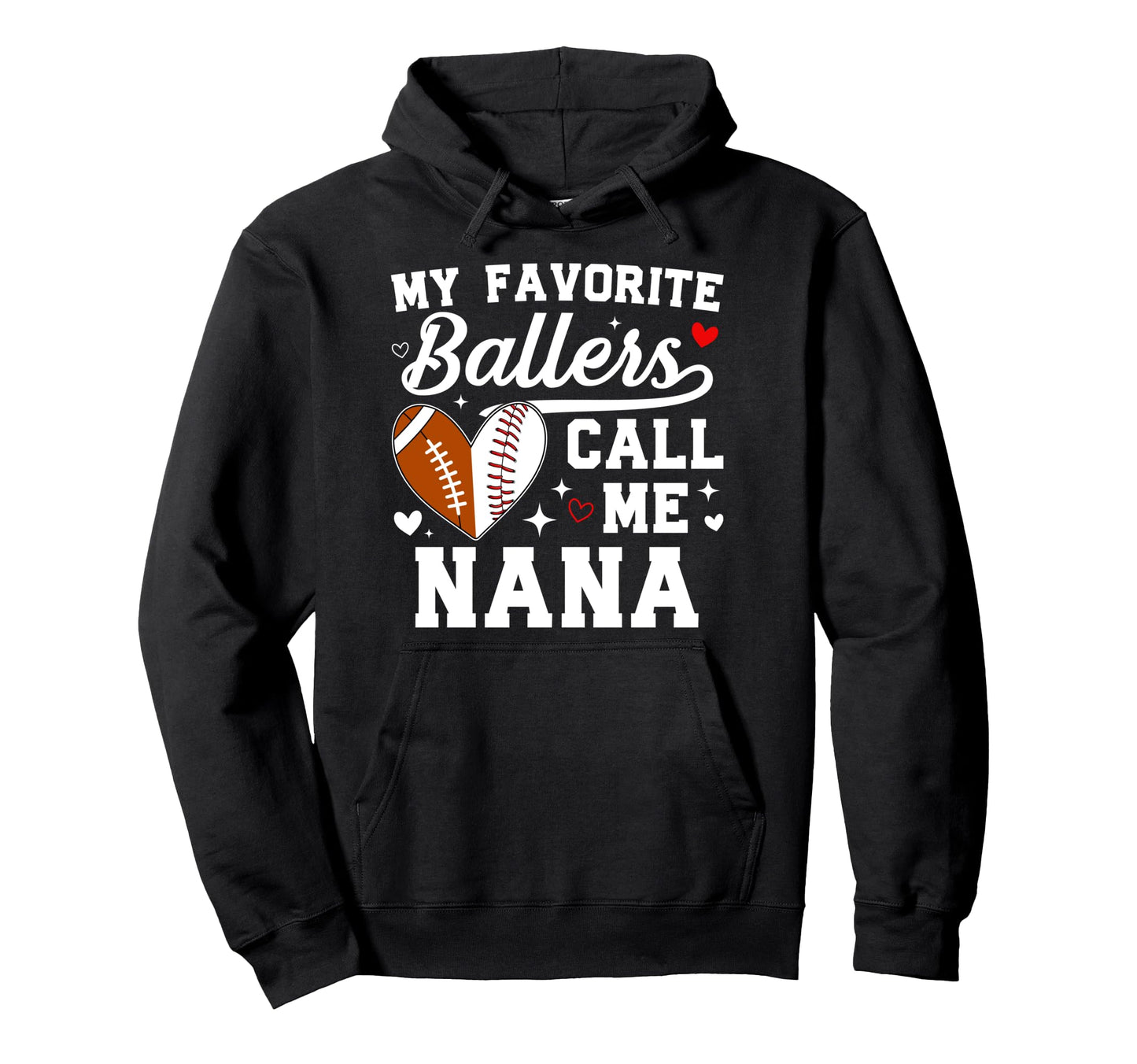 My Favorite Ballers Call Me Nana Hoodie - Trendy Graphic for Adults - T-Shirt, Sweatshirt, Hoodie
