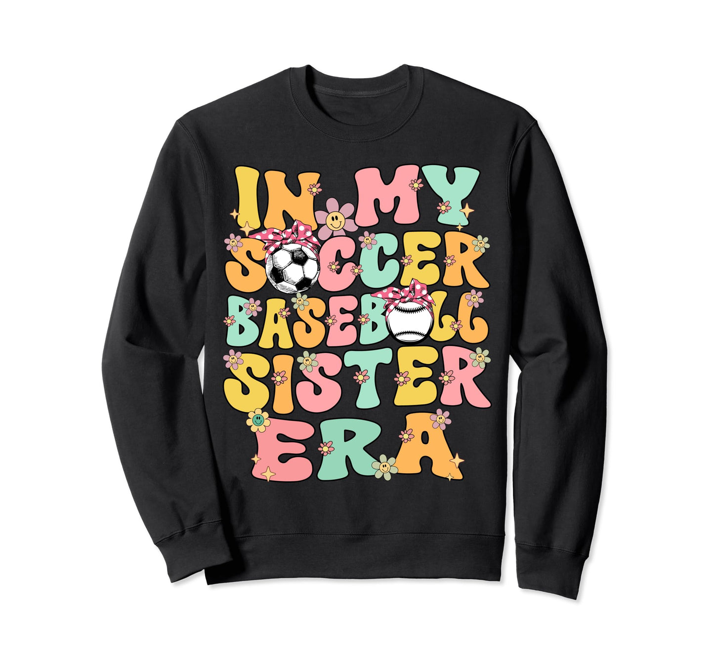 My Soccer Baseball Sister Era Sweatshirt - Casual Everyday Wear Unisex - T-Shirt, Sweatshirt, Hoodie