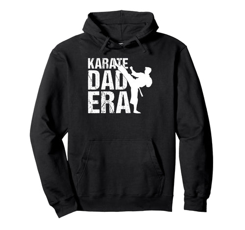 Karate Dad Era Game Day Sports Dad Hoodie - Unique Graphic for Adults - T-Shirt, Sweatshirt, Hoodie