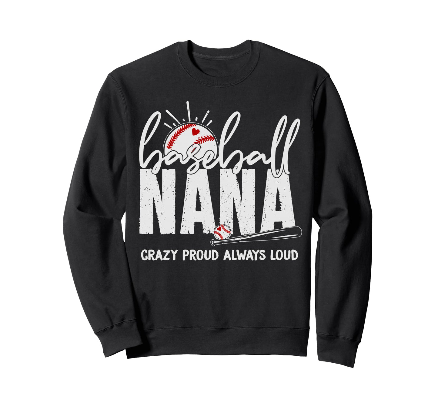 Baseball Nana Crazy Proud Always Sweatshirt - Streetwear Style for Adults - T-Shirt, Sweatshirt, Hoodie