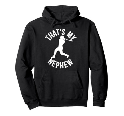 Thats My Nephew Baseball Uncle Baseball Hoodie - Streetwear Style Unisex - T-Shirt, Sweatshirt, Hoodie