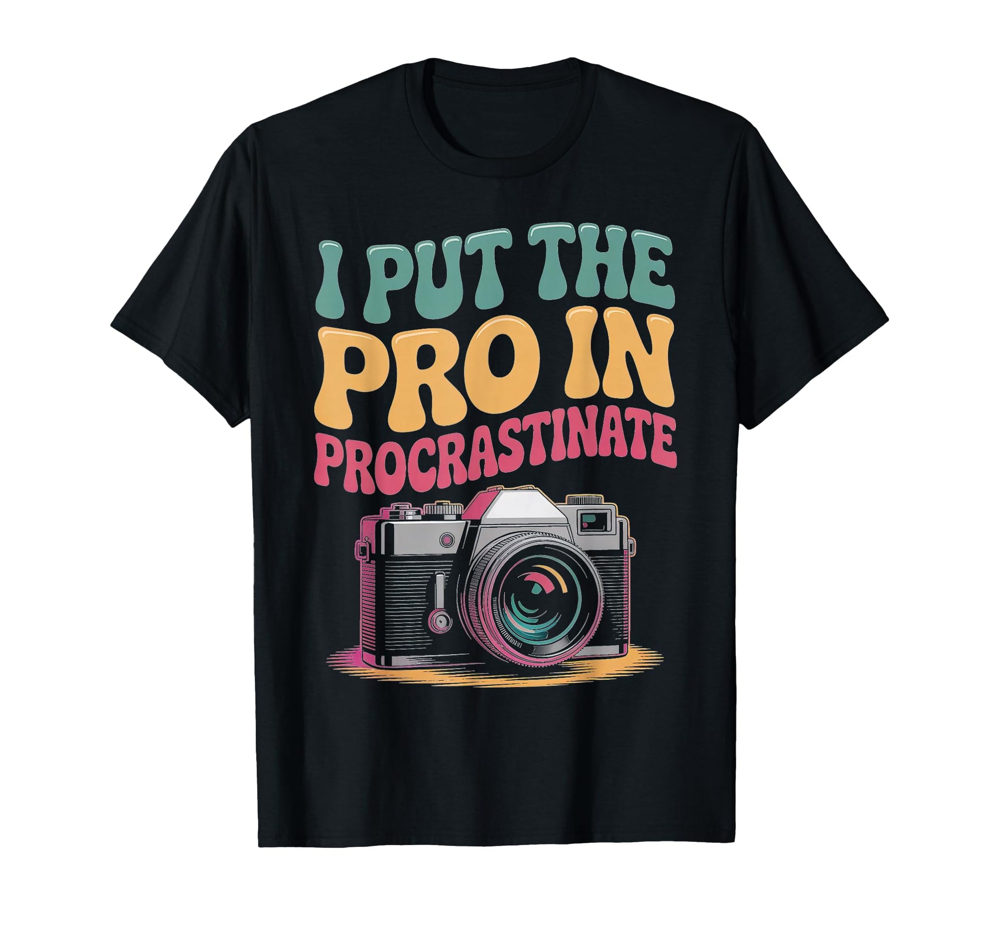 I Put Pro Procrastinate Camera T-Shirt - Streetwear Style for Adults - T-Shirt, Sweatshirt, Hoodie