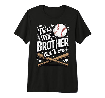 Thats My Brother Out There Baseball Tri T-Shirt - Trendy Graphic Unisex - T-Shirt, Sweatshirt, Hoodie