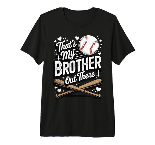 Thats My Brother Out There Baseball Tri T-Shirt - Trendy Graphic Unisex - T-Shirt, Sweatshirt, Hoodie