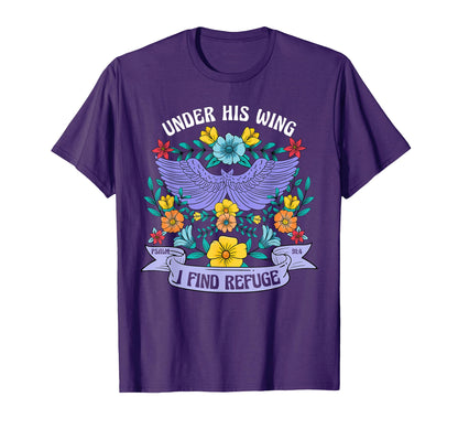 Under His Wing I Find Refuge Flowers T-Shirt - Fun Novelty Design Unisex - T-Shirt, Sweatshirt, Hoodie