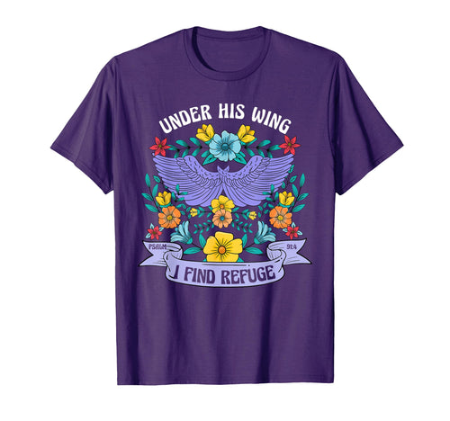 Under His Wing I Find Refuge Flowers T-Shirt - Fun Novelty Design Unisex - T-Shirt, Sweatshirt, Hoodie