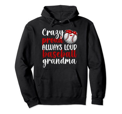 Crazy Proud Baseball Grandma Baseball Hoodie - Streetwear Style Unisex - T-Shirt, Sweatshirt, Hoodie
