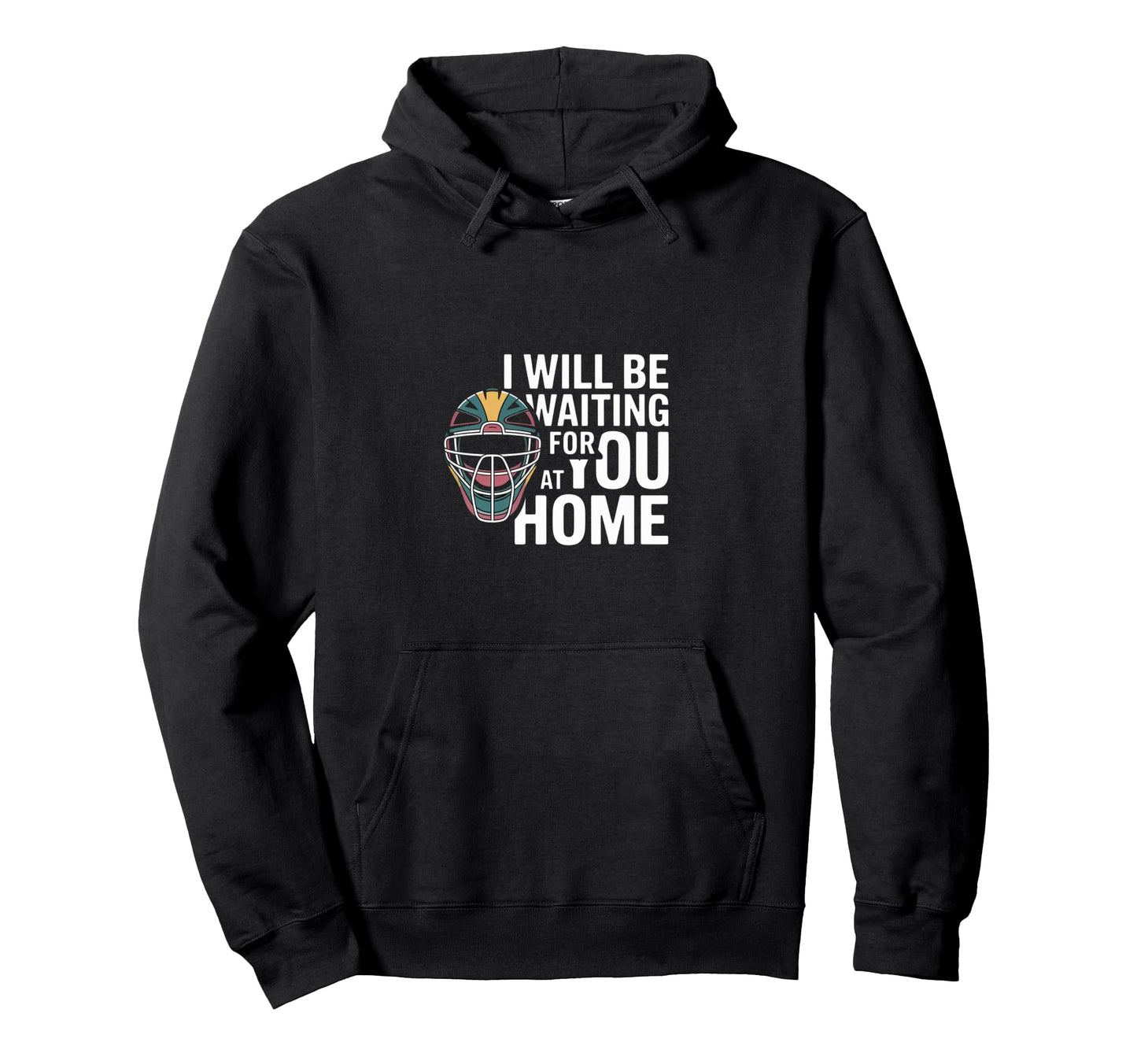 Funny Baseball Catcher Waiting You Home Hoodie - Trendy Graphic Unisex - T-Shirt, Sweatshirt, Hoodie