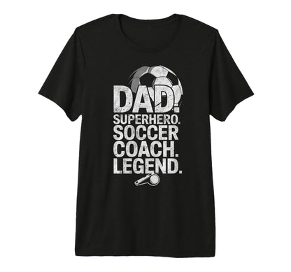 Dad Superhero Soccer Coach Hero Soccer T-Shirt - Streetwear Style Unisex - T-Shirt, Sweatshirt, Hoodie