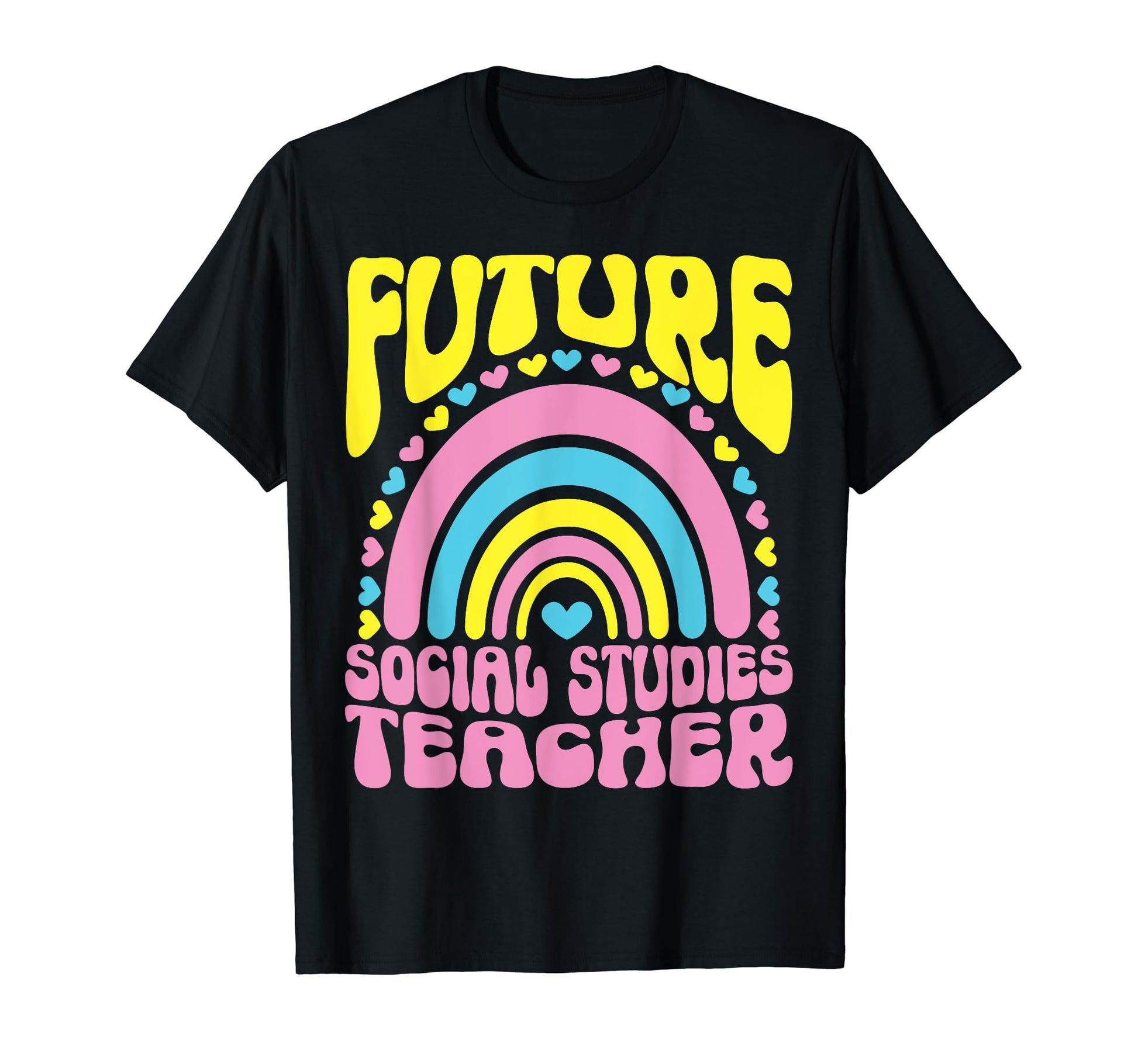 Future Social Studies Teacher Rainbow T-Shirt - Graphic Print Unisex - T-Shirt, Sweatshirt, Hoodie