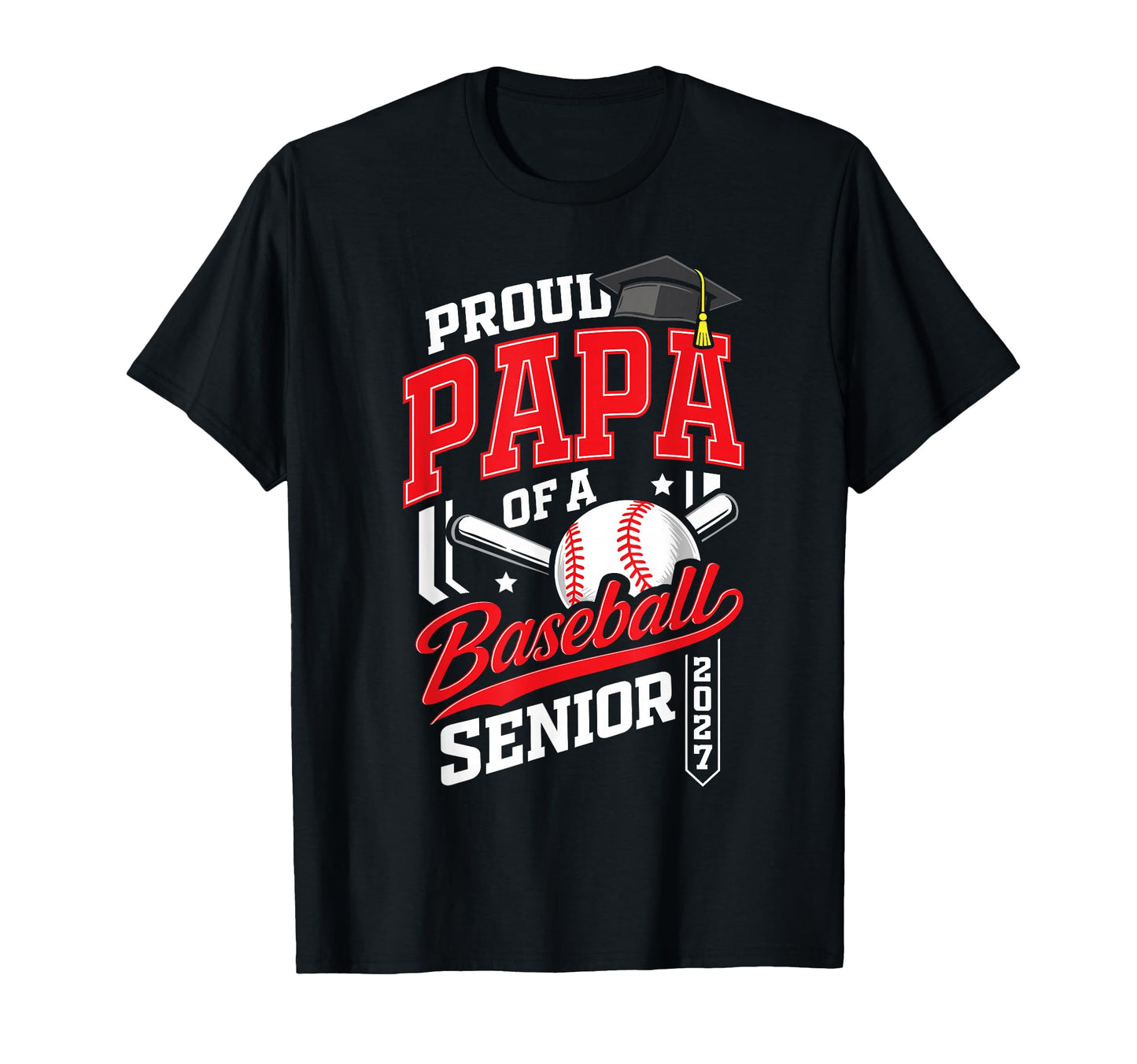 Proud Papa Baseball Senior Class 2027 T-Shirt - Graphic Print Men Women - T-Shirt, Sweatshirt, Hoodie