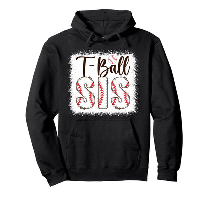 T Ball Sis Baseball T Ball Player Hoodie - Casual Everyday Wear Men Women - T-Shirt, Sweatshirt, Hoodie