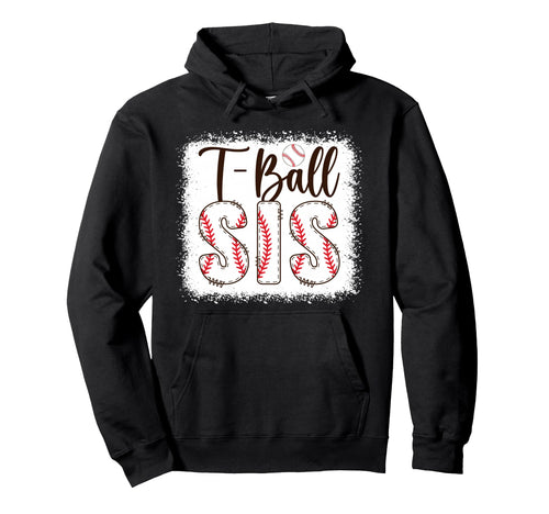 T Ball Sis Baseball T Ball Player Hoodie - Casual Everyday Wear Men Women - T-Shirt, Sweatshirt, Hoodie