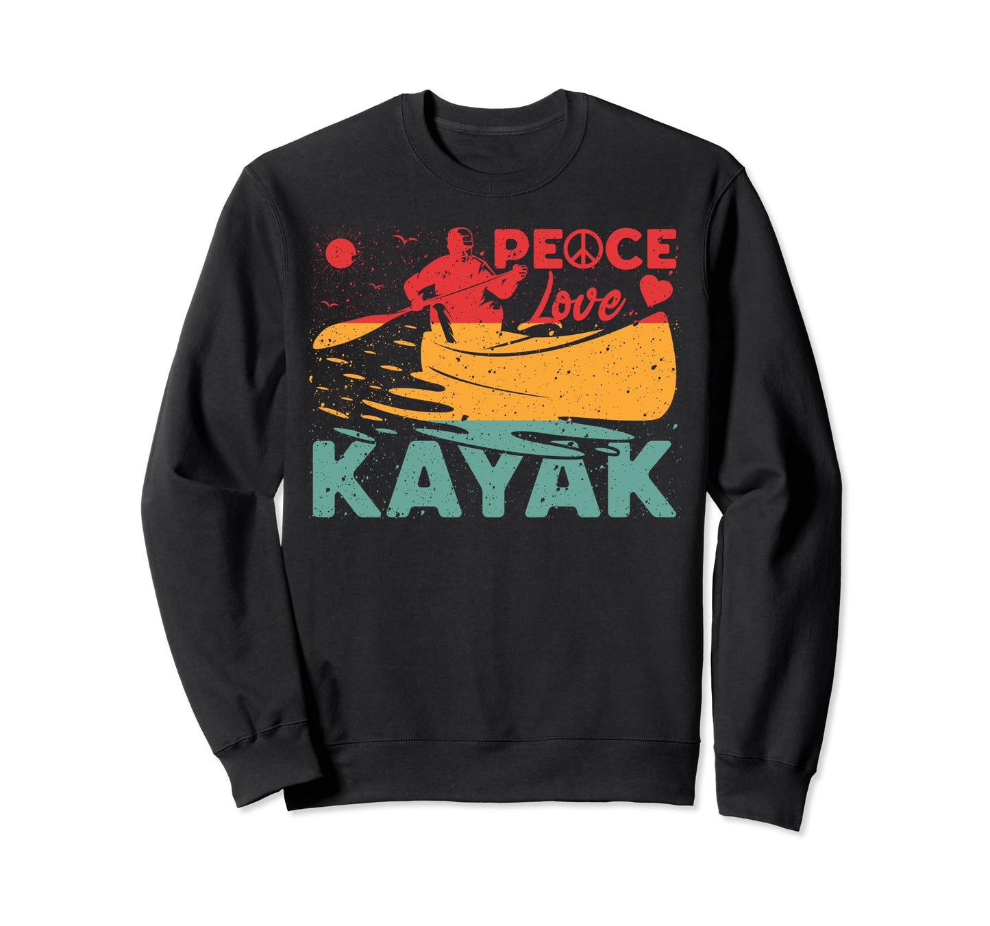 Peace Love Kayak Kayaker Kayaking Sweatshirt - Trendy Graphic Unisex - T-Shirt, Sweatshirt, Hoodie