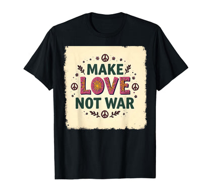 Make Love Not War Cotton Hippie Peace T-Shirt - Minimalist Print Men Women - T-Shirt, Sweatshirt, Hoodie