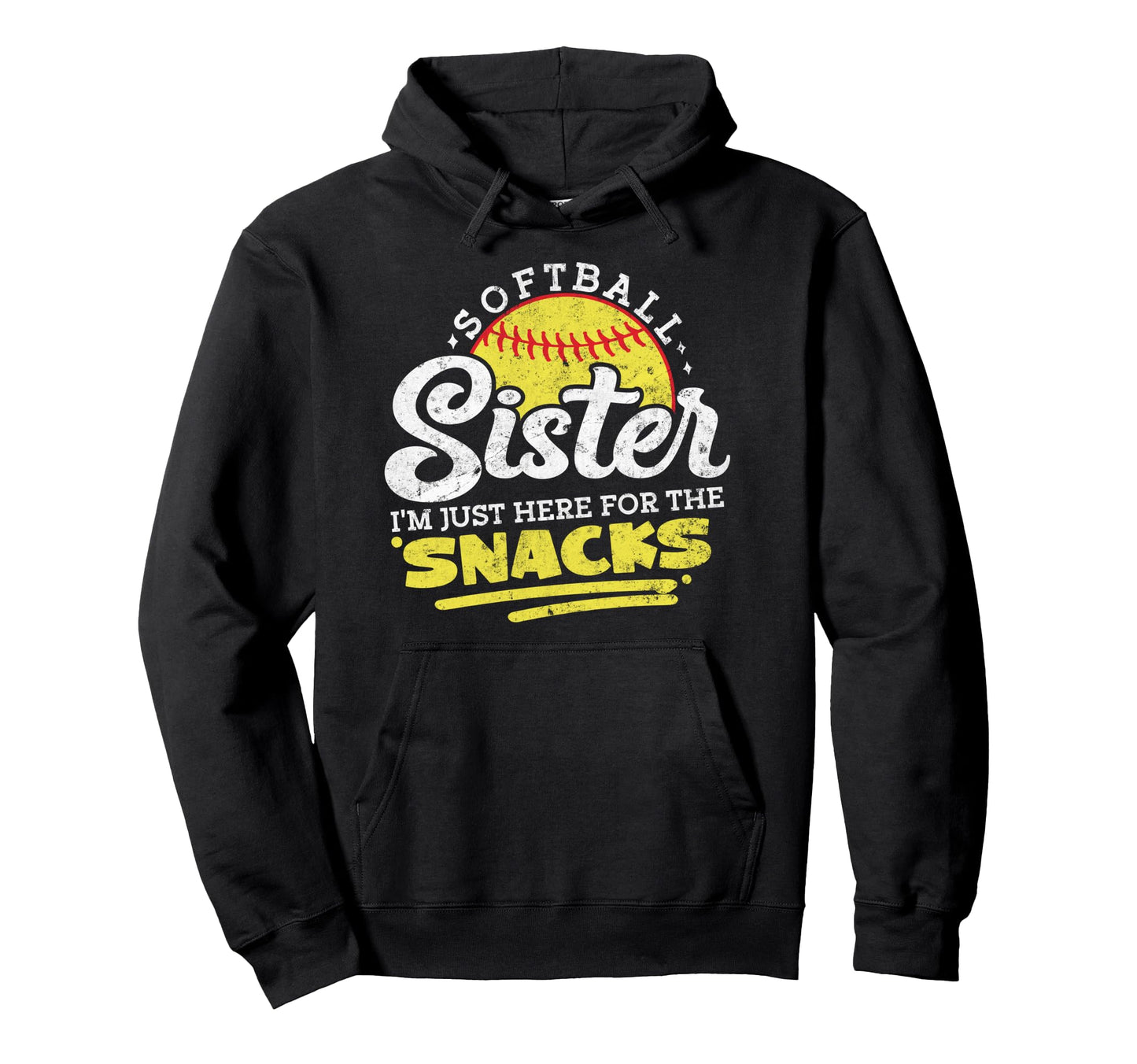 Softball Sister Im Just Here Snacks Funny Hoodie - Unique Graphic Men Women - T-Shirt, Sweatshirt, Hoodie