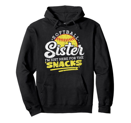 Softball Sister Im Just Here Snacks Funny Hoodie - Unique Graphic Men Women - T-Shirt, Sweatshirt, Hoodie