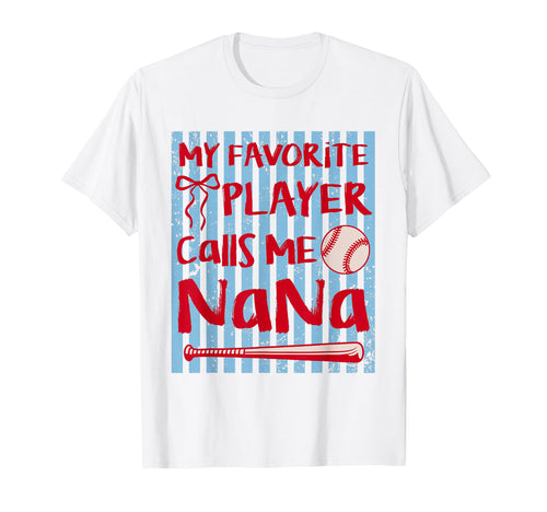 Baseball My Favorite Player Calls Me Nana T-Shirt - Trendy Graphic Unisex - T-Shirt, Sweatshirt, Hoodie