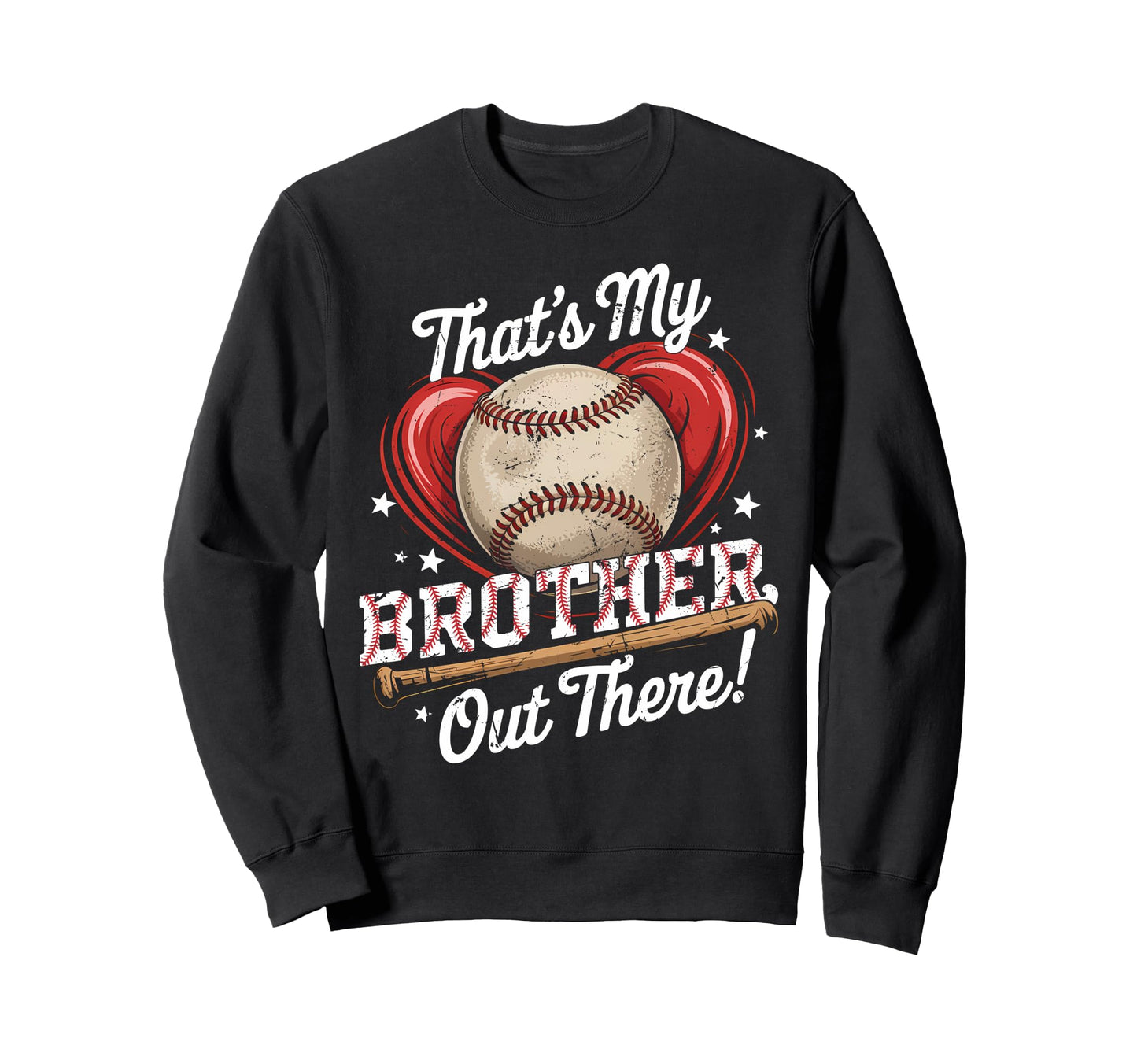 Thats My Brother Out There Sweatshirt - Casual Everyday Wear Unisex - T-Shirt, Sweatshirt, Hoodie
