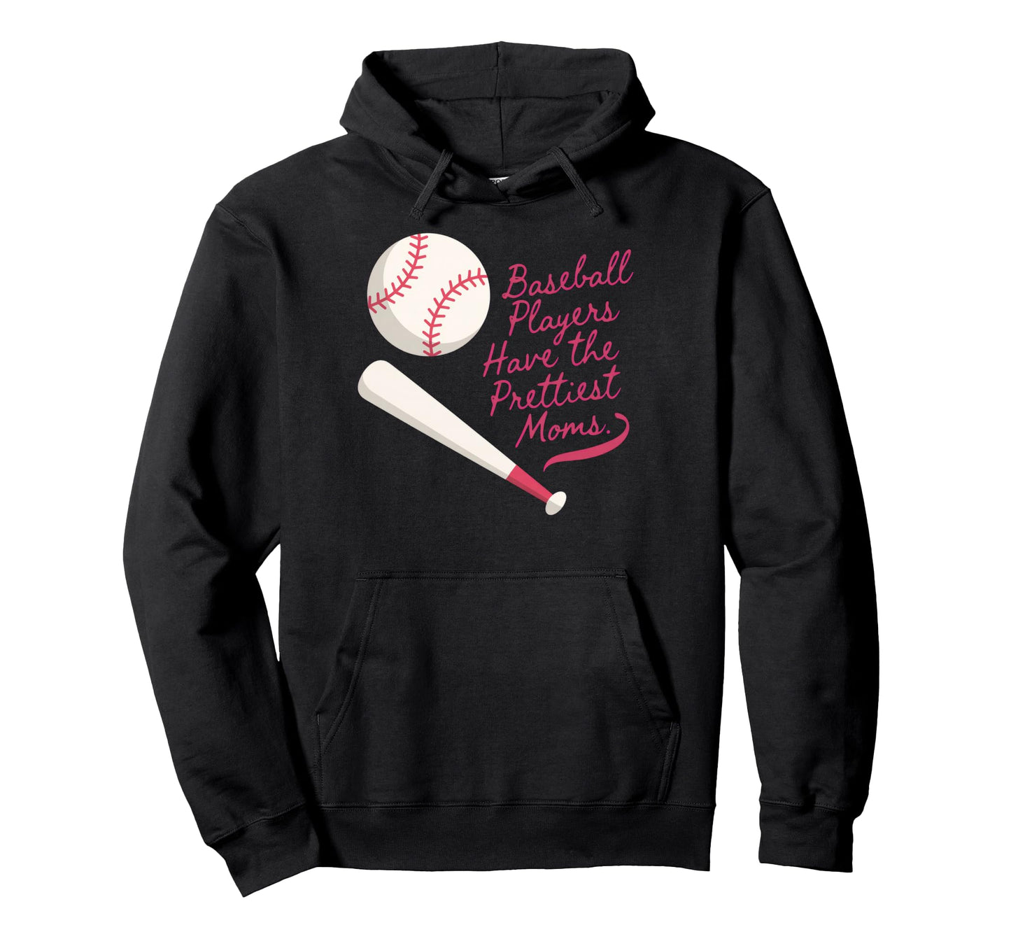 Baseball Players Have Prettiest Moms Hoodie - Custom Art Print for Adults - T-Shirt, Sweatshirt, Hoodie