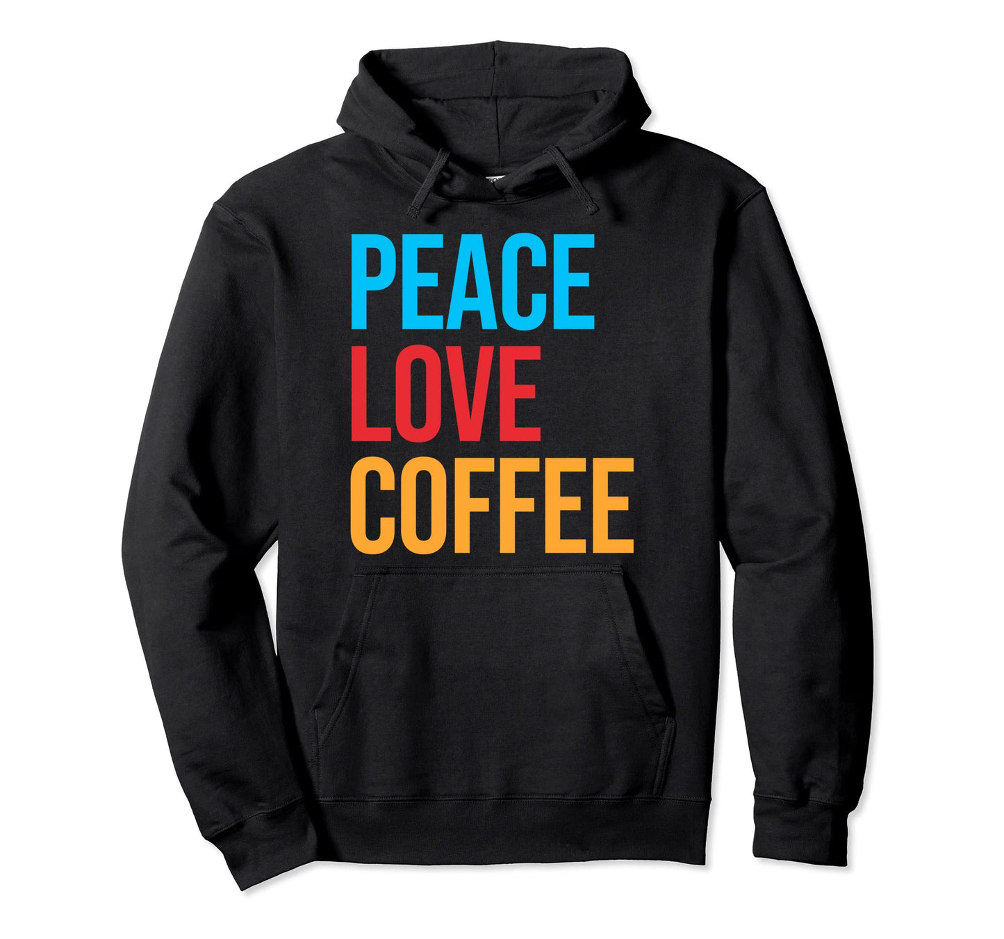 Peace Love Coffee Hoodie - Casual Everyday Wear for Adults - T-Shirt, Sweatshirt, Hoodie