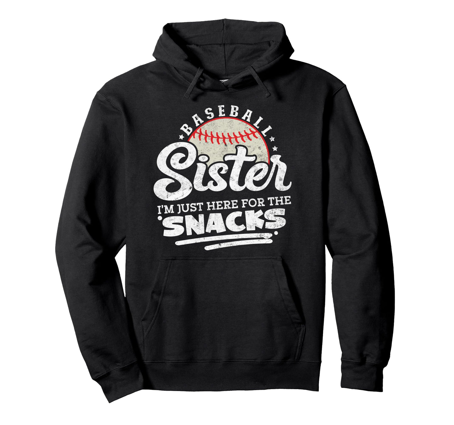 Baseball Sister Im Just Here Snacks Hoodie - Novelty Apparel for Adults - T-Shirt, Sweatshirt, Hoodie