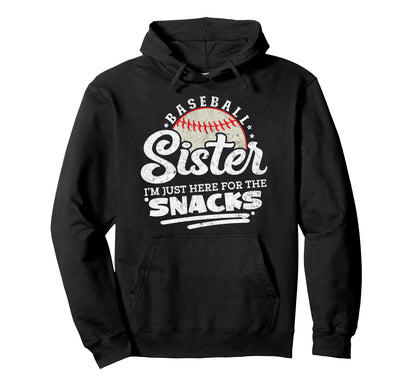 Baseball Sister Im Just Here Snacks Hoodie - Novelty Apparel for Adults - T-Shirt, Sweatshirt, Hoodie