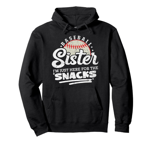 Baseball Sister Im Just Here Snacks Hoodie - Novelty Apparel for Adults - T-Shirt, Sweatshirt, Hoodie