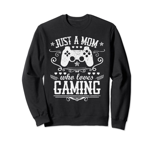 Just Mom Who Loves Gaming Funny Video Sweatshirt - Minimalist Print Unisex - T-Shirt, Sweatshirt, Hoodie