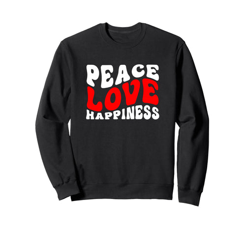 Peace Love Happiness Funny Sweatshirt - Novelty Apparel for Adults - T-Shirt, Sweatshirt, Hoodie