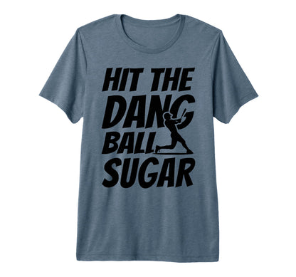 Hit Dang Ball Sugar Funny Family T-Shirt - Trendy Graphic Men Women - T-Shirt, Sweatshirt, Hoodie