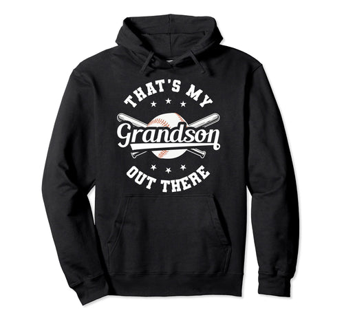 Thats My Grandson Out There Baseball Hoodie - Streetwear Style Men Women - T-Shirt, Sweatshirt, Hoodie