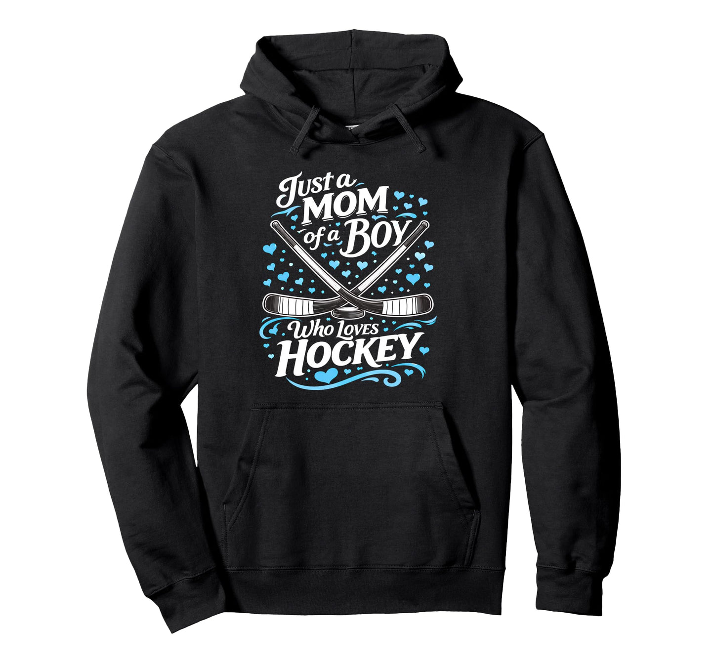 Hockey Mom Just Mom Who Loves Ice Hockey Hoodie - Unique Graphic Men Women - T-Shirt, Sweatshirt, Hoodie