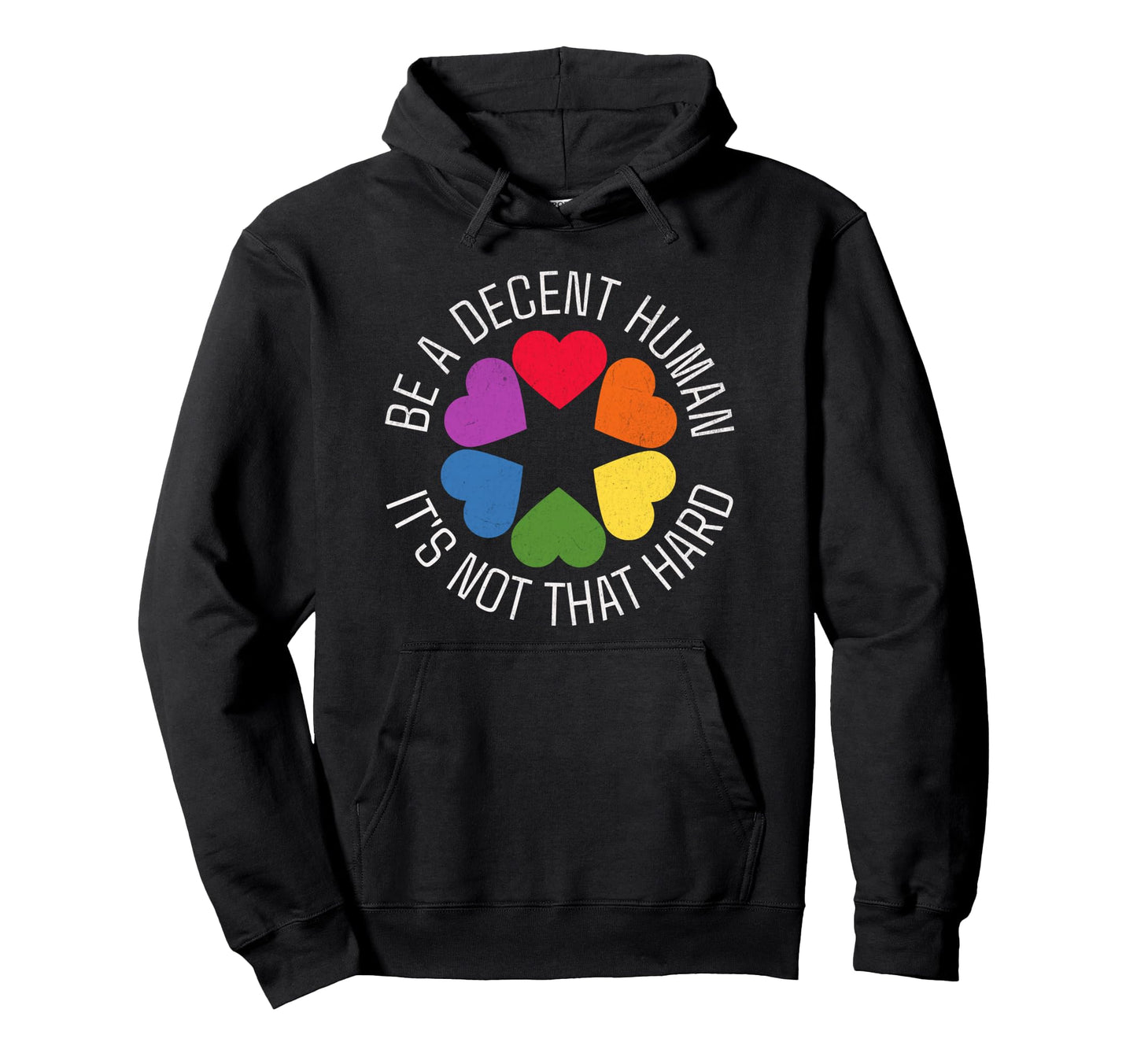 Be Decent Human Its Not That Hard Hoodie - Streetwear Style for Adults - T-Shirt, Sweatshirt, Hoodie
