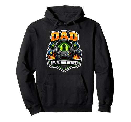 New Dad Level Unlocked Father Hoodie - Casual Everyday Wear Men Women - T-Shirt, Sweatshirt, Hoodie