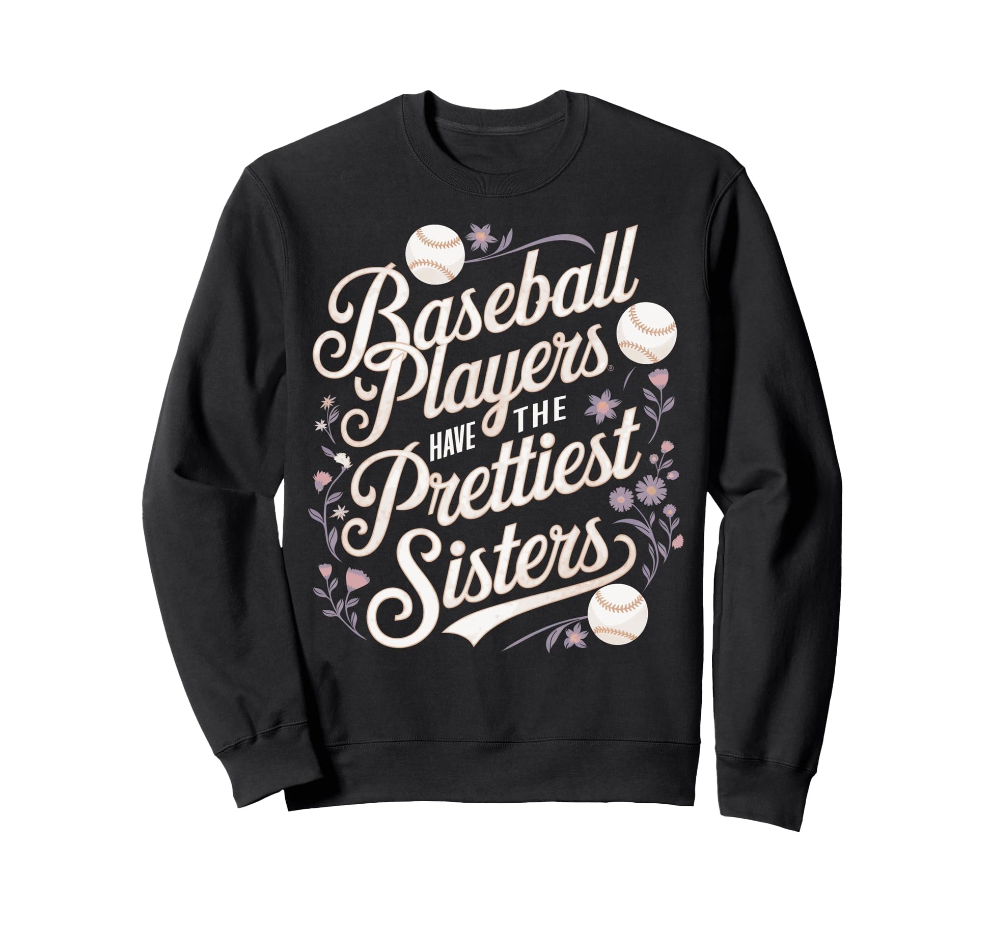 Baseball Players Prettiest Sisters Sweatshirt - Novelty Apparel Unisex - T-Shirt, Sweatshirt, Hoodie