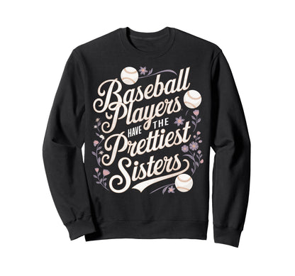 Baseball Players Prettiest Sisters Sweatshirt - Novelty Apparel Unisex - T-Shirt, Sweatshirt, Hoodie