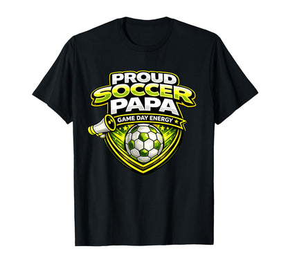 Soccer Papa Funny Proud Game Day T-Shirt - Streetwear Style Men Women - T-Shirt, Sweatshirt, Hoodie