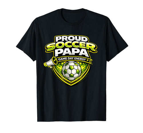 Soccer Papa Funny Proud Game Day T-Shirt - Streetwear Style Men Women - T-Shirt, Sweatshirt, Hoodie