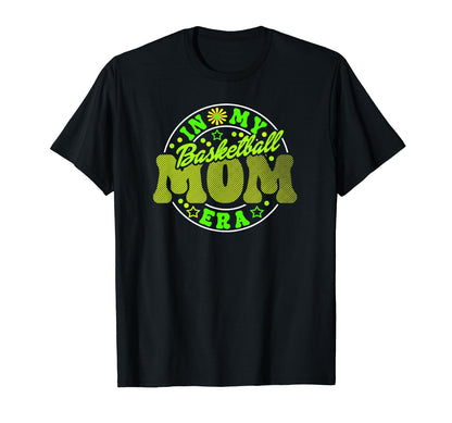 Basketball Mom Must Have My Era Game T-Shirt - Casual Everyday Wear Unisex - T-Shirt, Sweatshirt, Hoodie
