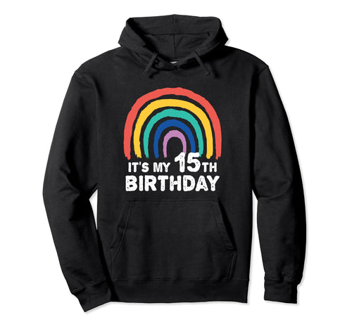 Funny 15 Year Old Rainbow Its My 15Th Hoodie - Aesthetic Graphic Unisex - T-Shirt, Sweatshirt, Hoodie