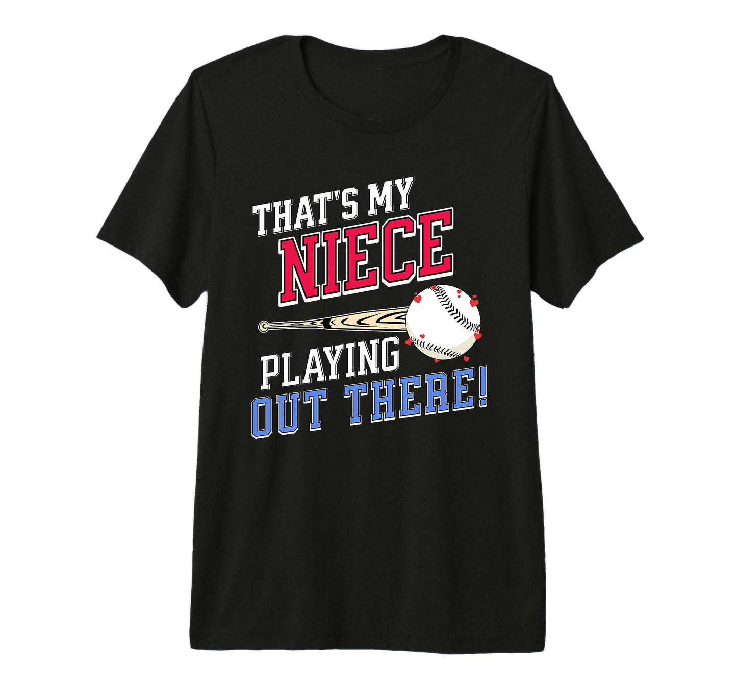 Thats My Niece Out There Baseball Aunt T-Shirt - Unique Graphic Men Women - T-Shirt, Sweatshirt, Hoodie